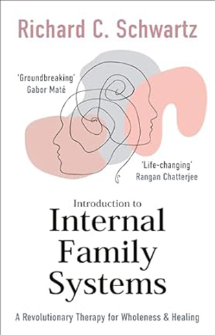Introduction to Internal Family Systems - A Revolutionary Therapy for Wholeness and Healing
